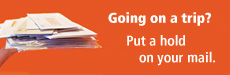 Going on a trip? Put a hold on your mail.