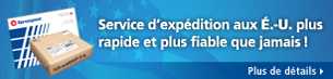 Service d'expédition aux É.-U. plus rapide et plus fiable que jamais! Plus de détails.