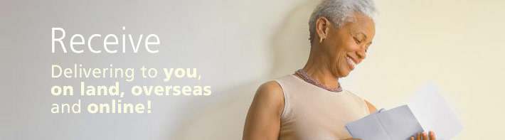 Receive / Delivering to you, on land, overseas and online!