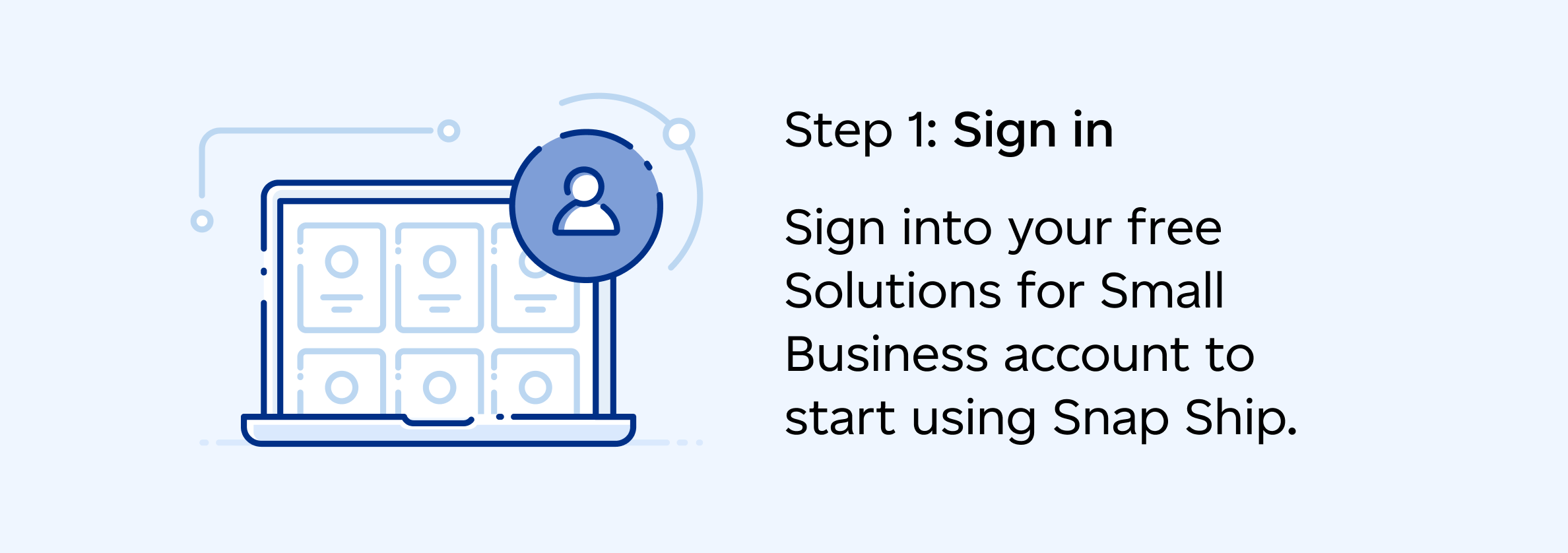 Step 1: Log in to your free Solutions for Small Business account to start using Snap Ship.